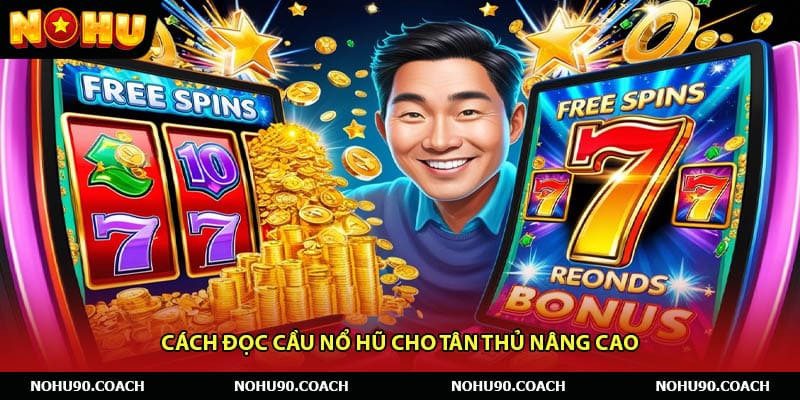 Cách đọc cầu nổ hũ cho tân thủ nâng cao