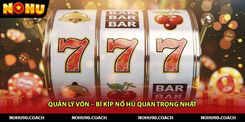 Quản lý vốn – Bí kíp nổ hũ quan trọng nhất